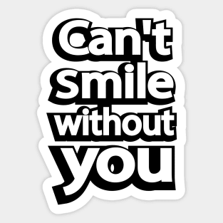 Can't Smile without you Valentine's Sticker